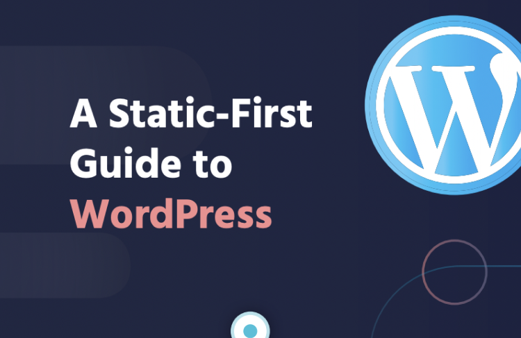 Static First WordPress Guide